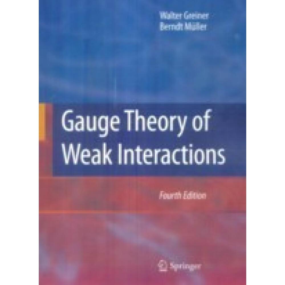 springer】Gauge Theory of Weak Interactions (4版) W.Greiner